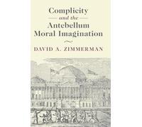 Complicity and the Antebellum Moral Imagination