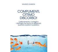 Complimenti, ottimo discorso! L'allenamento, i consigli e i dettagli che fanno la differenza quando si parla in pubblico