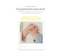 Complimenti sono due!: Gemelli, cinquant'anni ed una sola certezza: a me le cose facili non piacciono