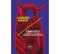 Complotti! Da Qanon alla pandemia, cronache dal mondo capovolto