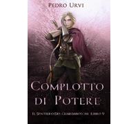 Complotto di Potere: (Il Sentiero del Guardaboschi Vol. 9)
