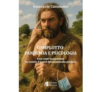 Complotto: pandemia e psicologia. Ecco come la pandemia ha svelato il nostro funzionamento psichico