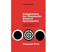 Components for Pneumatic Control Instruments: The Static and Dynamic Characteristics of Pneumatic Resistances, Capacitances and Transmission Lines
