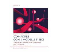 Comporre con i modelli fisici. Strumenti, pratiche e linguaggi del virtuale