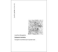 Comporre il territorio. Il progetto di architettura per la grande scala