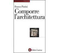 Comporre l'architettura. Ediz. illustrata