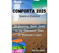 Comporta Travel Guide 2025: Unwind in Comporta: An Essential Travel Guide to the Friendliest Town on Portugal's Coast
