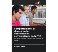 Comportamenti di ricerca delle informazioni nell'ambiente delle TIC: Uno studio su docenti e studenti delle università di Mumbai
