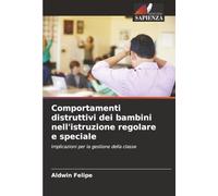 Comportamenti distruttivi dei bambini nell'istruzione regolare e speciale: Implicazioni per la gestione della classe