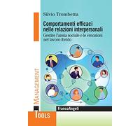 Comportamenti efficaci nelle relazioni interpersonali. Gestire l’ansia sociale e le emozioni nel lavoro ibrido