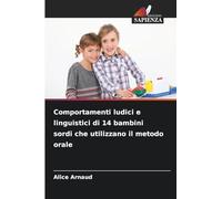 Comportamenti ludici e linguistici di 14 bambini sordi che utilizzano il metodo orale