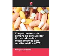 Comportamento de compra do consumidor: Um estudo sobre medicamentos sem receita médica (OTC)