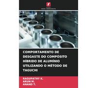 COMPORTAMENTO DE DESGASTE DO COMPÓSITO HÍBRIDO DE ALUMÍNIO UTILIZANDO O MÉTODO DE TAGUCHI