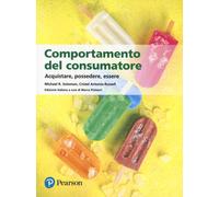 Comportamento del consumatore. Acquistare, possedere, essere - Solomon Mic...