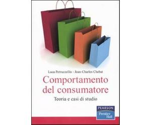 Comportamento del consumatore. Teoria e casi di studio - Petruzzellis Luca...