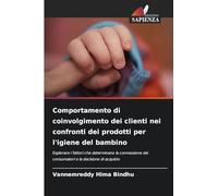 Comportamento di coinvolgimento dei clienti nei confronti dei prodotti per l'igiene del bambino: Esplorare i fattori che determinano la connessione dei consumatori e la decisione di acquisto