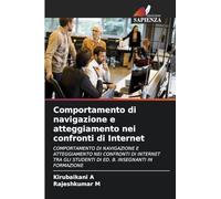 Comportamento di navigazione e atteggiamento nei confronti di Internet: COMPORTAMENTO DI NAVIGAZIONE E ATTEGGIAMENTO NEI CONFRONTI DI INTERNET TRA GLI STUDENTI DI ED. B. INSEGNANTI IN FORMAZIONE