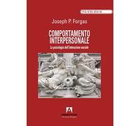 Comportamento interpersonale. La psicologia dell'interazione sociale