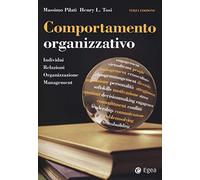 Comportamento organizzativo. Individui, relazioni, organizzazione, management
