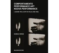 Comportamento performance art nuova performance. L'azione tra le arti in Italia