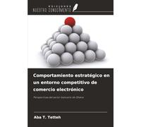 Comportamiento estratégico en un entorno competitivo de comercio electrónico: Perspectivas del sector bancario de Ghana