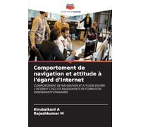 Comportement de navigation et attitude à l'égard d'Internet: COMPORTEMENT DE NAVIGATION ET ATTITUDE ENVERS L'INTERNET CHEZ LES ENSEIGNANTS EN FORMATION. ENSEIGNANTS STAGIAIRES