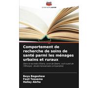Comportement de recherche de soins de santé parmi les ménages urbains et ruraux: Dans le woreda d'Esera, zone de Dawro, sud-ouest de l'Éthiopie : étude transversale comparative