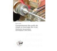 Comportement des outils de coupe en tournage dur à sec: Modélisation des paramètres technologiques. 2ème Édition