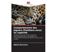Comportements des jaguars (Panthera onca) en captivité: Utilisation de techniques d'enrichissement environnemental pour la récupération des ... de l'espèce et la lutte contre le stress