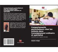 Comportements perturbateurs chez les enfants dans l'enseignement ordinaire et spécialisé: Implications pour la gestion de classe