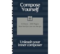 Compose Yourself | Unleash Your Inner Composer: A Refined Companion for Composers and Creators of Melody | 12 Stave | 6x9 Print | Perfect for on the go