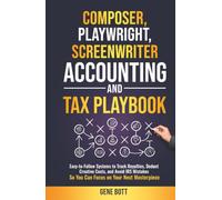Composer, Playwright, Screenwriter Accounting and Tax Playbook: Easy-to-Follow Systems to Track Royalties, Deduct Creative Costs, and Avoid IRS Mistakes-So You Can Focus on Your Next Masterpiece