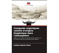 Composés organiques volatils d'origine biogénique dans l'atmosphère: Effet des composés volatils des feuilles vertes sur la formation d'aérosols organiques secondaires
