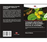 Composés phénoliques bioactifs et flavonoïdes : Sources et avantages: Composés phénoliques et flavonoïdes : Propriétés bioactives, sources alimentaires et implications pour la santé