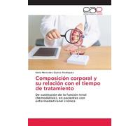 Composición corporal y su relación con el tiempo de tratamiento: De sustitución de la función renal (hemodiálisis), en pacientes con enfermedad renal crónica