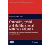 Composite, Hybrid, and Multifunctional Materials, Volume 4 - Tandon - 2016
