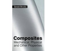 Composites: Mechanical, Physical and Other Properties (Copertina rigida)