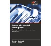 Compositi dentali intelligenti: Tecnologie avanzate per materiali e strutture autoriparanti