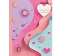 Composition Book: Beautiful pastel notebook with hearts, stars, and flowers. 8.5 × 11 inches, 160 college-ruled pages. Cute stationery for school or journaling.