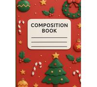 Composition Book, Christmas Day: Wide Ruled, 8.25" x 11", 100 Pages with Margin