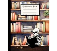 Composition Book: Cozy Skeleton Reading a Book in the Library Notebook