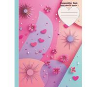 Composition Book: Cute and colorfulwith butterflies, flowers, and hearts. Perfect for school, college, or journaling. 160 College-Ruled Pages | 8.5 × 11 in