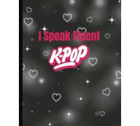 Composition Book: Cute Heart Black and Pink | I Speak Fluent KPOP | College Ruled | 120 pages | 7.5 X 9.25 | Studying, Journaling | For adults, kids, teens