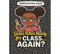 Composition Book: Guess Who's Ready for Class...Again?