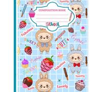 Composition Book: Kawaii Dessert Bunny - Cute Monster Notebook with Strawberries, Cupcakes & Chocolate Treats - lined - 100: Pastel blue ... creative writing - Perfect for kawaii lovers