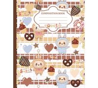 Composition Book: Neutral Brown Kawaii Monster Bunny Sweet Treats Notebook: Cute Aesthetic Rabbit Journal with Cupcakes, Chocolate & Hearts - 7.5" x 9.25" Lined Pages for School, Notes, or Journaling