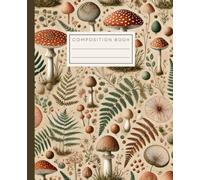 Composition Book: Sage & Stone Journals - Vintage Botanical Mushroom Composition Notebook: College Ruled Forest Fungi & Ferns Design for Nature Lovers