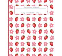 Composition Book: Strawberries & Flowers | College Ruled, 7.5x9.25, 100 pages | Cute fruit notebook or journal for kids, teen girls, adults
