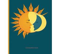 Composition book: Sun & Moon Face-off Notebook | College Ruled | Art Deco Journal with Stylized Sun and Crescent Moon | 7.5 x 9.25 in, 100 Pages