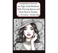 Composition Journal 120-Page Lined Notebook With Drawing Spaces and Floral Pattern Doodles 5 × 8 Inches • Pocket Size: Perfect for On-the-Go Notes, Sketches & Creative Writing